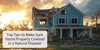 Top Tips to Make Sure You’re Properly Covered in a Natural Disaster